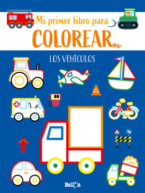 VEHICULOS MI PRIMER LIBRO COLOREAR