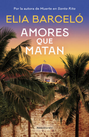 2.AMORES QUE MATAN.(MUERTE EN SANTA RITA).(NOVELA)