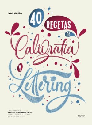 40 RECETAS DE CALIGRAFIA Y LETTERIN
