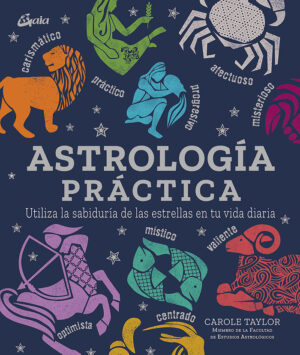 ASTROLOGIA PRACTICA - UTILIZA LA SABIDURIA DE LAS