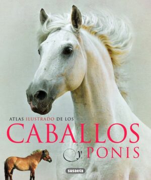 ATLAS ILUSTRADO DE LOS CABALLOS Y P
