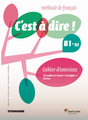 BACH 2 - C'EST A DIRE B1+ CAHIER (+CORRIGES) (+CD)
