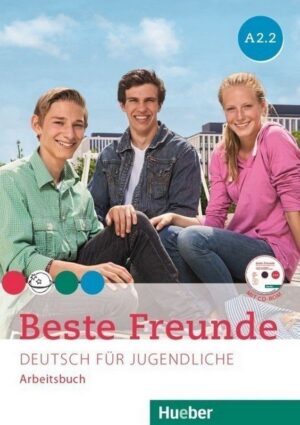 BESTE FREUNDE A2.2. ARBEITSBUCH