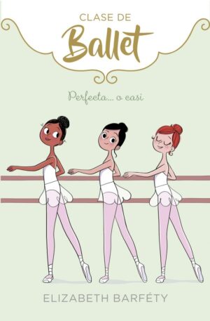 CLASE DE BALLET 2  PERFECTA O CASI