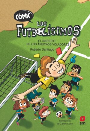COMIC LOS FUTBOLISIMOS 1 - EL MISTERIO DE LOS ARBI