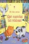 QUE MASCOTAS TAN RUIDOSAS MI LIBRO