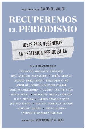 RECUPEREMOS EL PERIODISMO - IDEAS PARA REGENERAR L