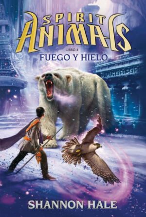 SPIRIT ANIMALS 4 FUEGO Y HIELO