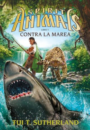 SPIRIT ANIMALS 5 CONTRA LA MAREA