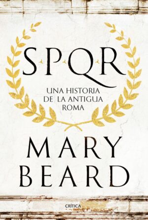 SPQR UNA HISTORIA DE LA ANTIGUA ROM