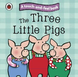 THE THREE LITTLE PIGS A TOUCH AND F