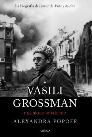 VASILI GROSSMAN Y EL SIGLO SOVIETIC